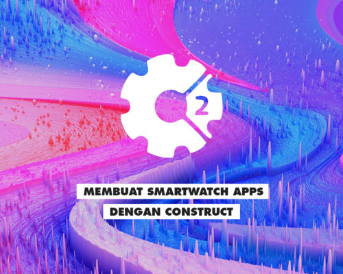 Membuat Smartwatch Apps Dengan Construct 2