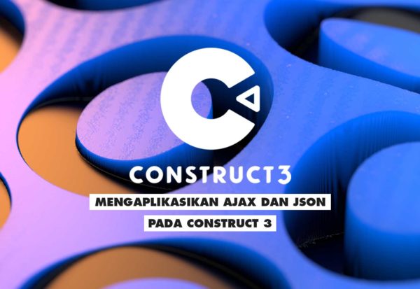 Mengaplikasikan AJAX dan JSON Pada Construct 3