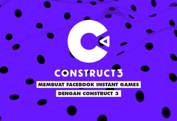 Membuat Facebook Instant Games Dengan Construct 3