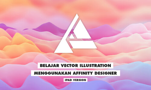 Belajar Vector Illustration Menggunakan Affinity Designer Ipad Version